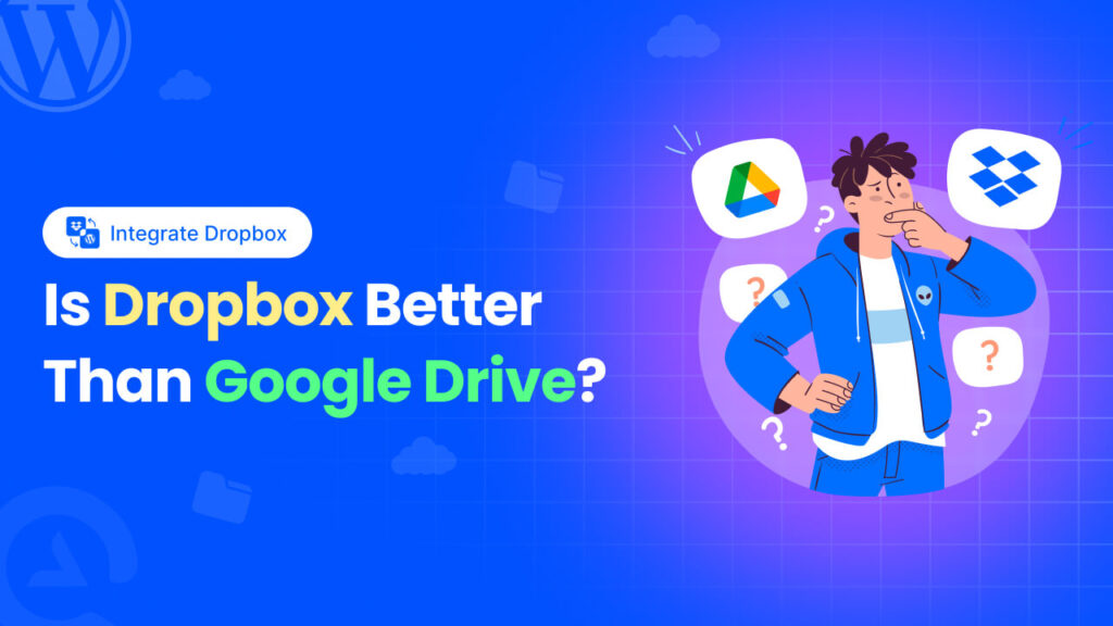 Is Dropbox Better Than Google Drive